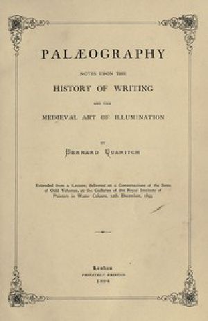 [Gutenberg 45170] • Palæography / Notes upon the History of Writing and the Medieval Art of Illumination